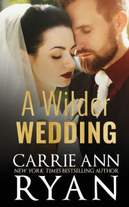 Title: A Wilder Wedding, Author: Carrie Ann Ryan