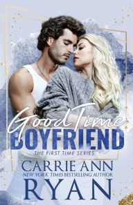 Title: Good Time Boyfriend, Author: Carrie Ann Ryan