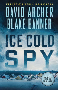Title: Ice Cold Spy, Author: David Archer