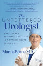 The Unfettered Urologist: What I Never Had Time to Tell You in a Fifteen Minute Office Visit