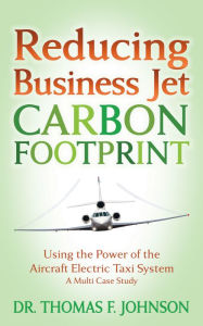 Title: Reducing Business Jet Carbon Footprint: Using the Power of the Aircraft Electric Taxi System, Author: Thomas F. Johnson