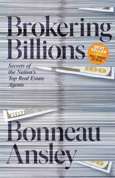 Brokering Billions: Secrets of the Nation's Top Real Estate Agents