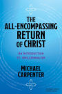 The All-Encompassing Return of Christ: An Introduction to Amillennialism