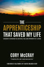 The Apprenticeship that Saved My Life: Guidebook to Navigating the Earn-While-You-Learn Opportunity of a Lifetime