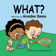 Title: What?, Author: Grandma Bonnie