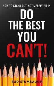 Title: Do the Best You Can't!, Author: Bud Stumbaugh