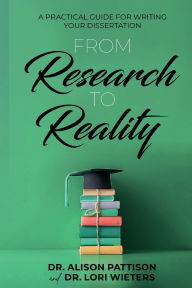 From Research to Reality: A Practical Guide for Writing Your Dissertation