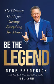 Title: Be the Legend, Author: Gene Frederick