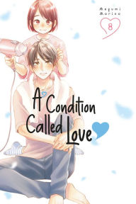 Title: A Condition Called Love 8, Author: Megumi Morino