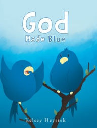 Title: God Made Blue, Author: Kelsey Heystek