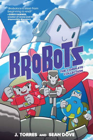Title: Brobots: The Complete Collection, Author: J. Torres