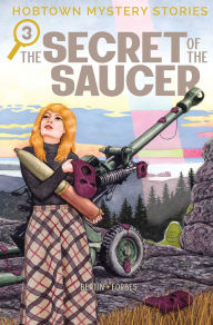 Title: Hobtown Mystery Stories Vol. 3: The Secret of the Saucer, Author: Kris Bertin