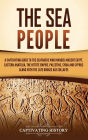 The Sea People: A Captivating Guide to the Seafarers Who Invaded Ancient Egypt, Eastern Anatolia, the Hittite Empire, Palestine, Syria, and Cyprus, along with the Late Bronze Age Collapse