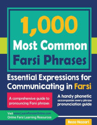 Title: 1000 Most Common Farsi Phrases: Essential Expressions for Communicating in Farsi, Author: Reza Nazari