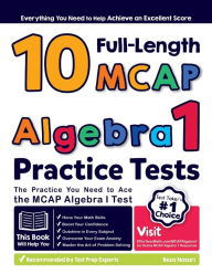 Title: 10 Full Length MCAP Algebra I Practice Tests: The Practice You Need to Ace the MCAP Algebra I Test, Author: Reza Nazari