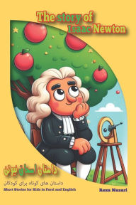 Title: The Story of Isaac Newton: Short Stories for Kids in Farsi and English, Author: Reza Nazari