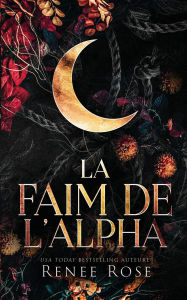 Title: La Faim de l'Alpha, Author: Renee Rose