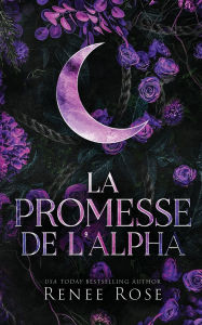 Title: La Promesse de l'Alpha, Author: Renee Rose