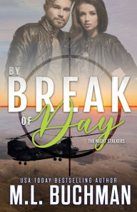Title: By Break of Day: a military romantic suspense, Author: M. L. Buchman