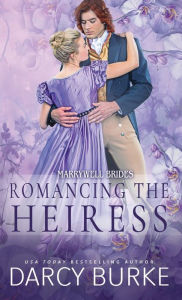 Title: Romancing the Heiress, Author: Darcy Burke