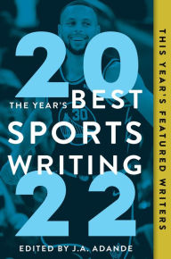 Title: The Year's Best Sports Writing 2022, Author: J.A. Adande