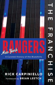 Title: The Franchise: New York Rangers: A Curated History of the Blueshirts, Author: Rick Carpiniello