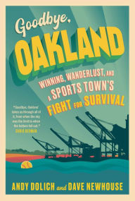 Title: Goodbye, Oakland, Author: Dave Newhouse