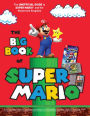 The Big Book of Super Mario: The Unofficial Guide to Super Mario and the Mushroom Kingdom