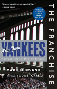 Title: The Franchise: New York Yankees: A Curated History of the Bronx Bombers, Author: Mark Feinsand
