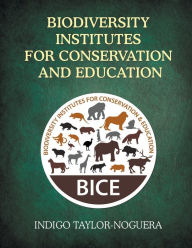 Title: Biodiversity Institutes for Conservation and Education, Author: Indigo Taylor-Noguera