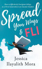 Spread Your Wings and FLI: How to Effectively Navigate College as a First-Generation, Low-Income Student