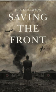 Title: Saving the Front, Author: M.E. Gustafson