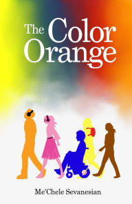 Title: The Color Orange, Author: Me'Chele Sevanesian