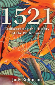 Title: 1521: Rediscovering the History of the Philippines, Author: Judy Robinson