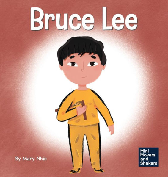 Bruce Lee: A Kid's Book About Pursuing Your Passions