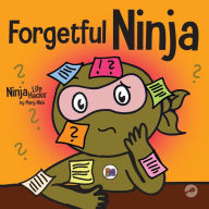 Title: Forgetful Ninja: A Children's Book About Improving Memory Skills, Author: Mary Nhin