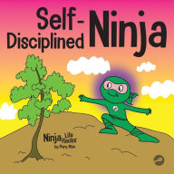 Title: Self-Disciplined Ninja: A Children's Book About Improving Willpower, Author: Mary Nhin