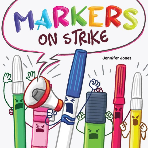 Markers on Strike: A Funny, Rhyming, Read Aloud About Being Responsible With School Supplies [Book]