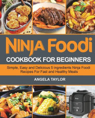 Title: Ninja Foodi Cookbook for Beginners, Author: Angela Taylor