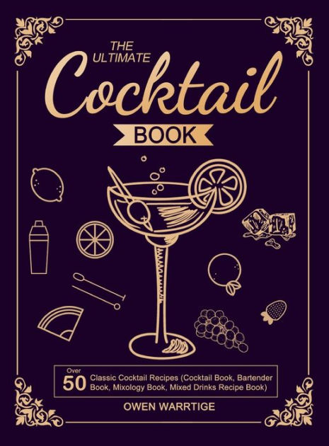 Mixology for Beginners: The Simple Classic Cocktail Recipe Book to Become a  Home Bartender