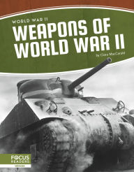 Title: Weapons of World War II, Author: Clara MacCarald