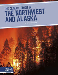 Title: The Climate Crisis in the Northwest and Alaska, Author: Brienna Rossiter