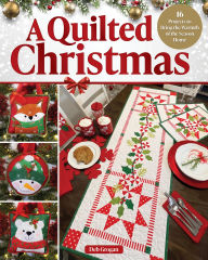 Title: A Quilted Christmas: 16 Projects to Bring the Warmth of the Season Home, Author: Deb Grogan