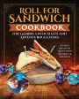 Roll for Sandwich® Cookbook for Gaming Enthusiasts and Adventurous Eaters: Go on a Mealtime Quest with the Roll of the Dice!