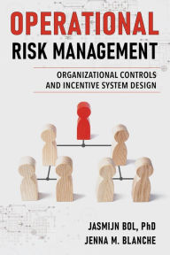 Title: Operational Risk Management: Organizational Controls and Incentive System Design, Author: Jasmijn Bol PhD