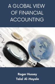 Title: A Global View of Financial Accounting, Author: Roger Hussey PhD