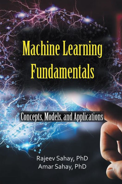 Machine Learning Fundamentals: Concepts, Models, and Applications