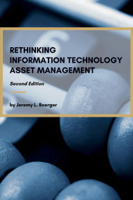 Title: Rethinking Information Technology Asset Management, Author: Jeremy L. Boerger