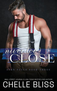 Title: Never Too Close, Author: Chelle Bliss