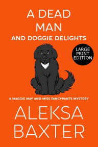 Title: A Dead Man and Doggie Delights, Author: Aleksa Baxter